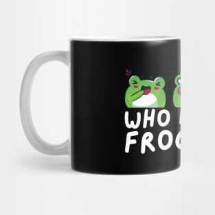 Who Let The Frogs Out Mug